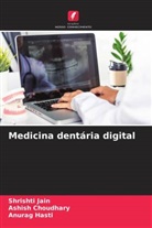 Ashish Choudhary, Anurag Hasti, Shrishti Jain - Medicina dentária digital