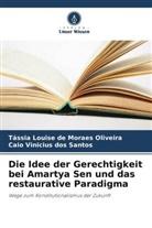 Tássia Louise de Moraes Oliveira, Caio dos Santos, Caio Vinicius dos Santos - Die Idee der Gerechtigkeit bei Amartya Sen und das restaurative Paradigma