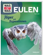 Tanja Brandt - WAS IST WAS Eulen. Jäger mit Supersinnen