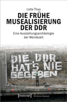 Lotte Thaa - Die frühe Musealisierung der DDR