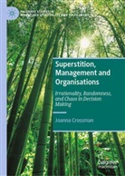 Joanna Crossman - Superstition, Management and Organisations