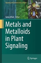 Tariq Aftab - Metals and Metalloids in Plant Signaling