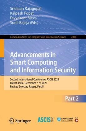Sunil Bajeja, Divyakant Meva, Kalpesh Popat, Sunil Bajeja, Divyakant Meva, … - Advancements in Smart Computing and Information Security Second International Conference, ASCIS 2023, Rajkot, India, December 7-9, 2023, Revised Selected Papers, Part II