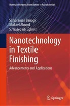 Shakeel Ahmed, S. Wazed Ali, Wazed Ali, Satyaranjan Bairagi, S Wazed Ali - Nanotechnology in Textile Finishing