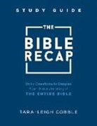 Tara-Leigh Cobble, Tara–leigh Cobble - The Bible Recap Study Guide