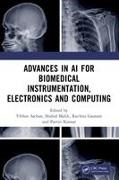 Vibhav Malik Sachan, Ruchita Gautam, Parvin Kumar, Shahid Malik, Vibhav Sachan,  Sachan Vibhav - ADVANCES IN AI FOR BIOMEDICAL INST - Advances in Ai for Biomedical Instrumentation, Electronics Computin