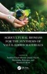 Sankha (Kiit Bhubaneswar Chakrabortty, Shirsendu Banerjee, Sankha Chakrabortty, Jayato Nayak, Maulin P. Shah - Agricultural Biomass for the Synthesis of Value-Added Materials