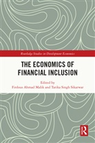 Firdous Singh Sikarwar Ahmad Malik, Firdous Ahmad Malik, Tarika Singh Sikarwar - Economics of Financial Inclusion
