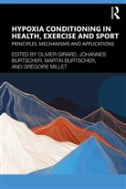 Johannes Burtscher, Martin Burtscher, Olivier Girard, Olivier Burtscher Girard, Olivier et al. Girard, Grégoire Millet... - Hypoxia Conditioning in Health, Exercise and Sport