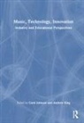 Carol King Johnson, Carol Johnson, Andrew King - Music, Technology, Innovation