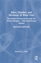 Kishonna L. Gray - Race, Gender, and Deviance in Xbox Live
