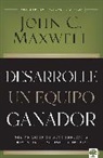 John Maxwell, John C. Maxwell - Desarrolle un equipo ganador / Be a People Person
