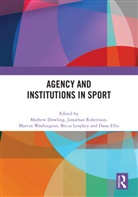 Mathew (Anglia Ruskin University Dowling, Mathew Dowling, Dana Ellis, Ellis Dana, Becca Leopkey, Jonathan Robertson... - Agency and Institutions in Sport
