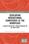 Taiane Malabarba, Hanh thi Nguyen, Hanh Thi Malabarba Nguyen - Developing Interactional Competence At the Workplace