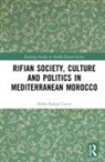 Stefan Festini Cucco - Rifian Society, Culture and Politics in Mediterranean Morocco