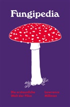 Lawrence Millman - Fungipedia - Die erstaunliche Welt der Pilze