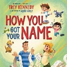 Trey Kennedy, Jesus Lopez - How You Got Your Name