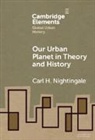 Carl Nightingale - Our Urban Planet in Theory and History