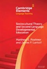James P. Lantolf, Lantolf James P., Matthew E. Poehner, Poehner Matthew E. - Sociocultural Theory and Second Language Developmental Education