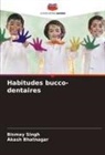 Akash Bhatnagar, Bismay Singh - Habitudes bucco-dentaires