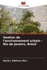 David J. Edelman, David J. Edelman (Ed. - Gestion de l'environnement urbain - Rio de Janeiro, Brésil