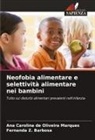 Ana Carolina de Oliveira Marques, Fernanda Z. Barbosa - Neofobia alimentare e selettività alimentare nei bambini