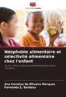 Ana Carolina de Oliveira Marques, Fernanda Z. Barbosa - Néophobie alimentaire et sélectivité alimentaire chez l'enfant