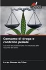 Lucas Gomes Da Silva - Consumo di droga e controllo penale