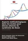 Benigno Núñez Novo, Maria Luiza Núñez Novo, Maria Ismenha Vieira Do Amarante - Aspects méthodologiques dans les écoles pour élèves atteints du syndrome de Down