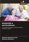 Adriana Alcântara, Daniele Eduardo Rocha - Anzianità e socievolezza: