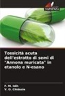 V. O. Chidozie, F. M. Idih - Tossicità acuta dell'estratto di semi di "Annona muricata" in etanolo e N-esano