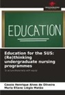 Cássio Henrique Alves de Oliveira, Maria Eliane Liégio Matão - Education for the SUS: (Re)thinking undergraduate nursing programmes