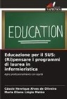 Cássio Henrique Alves de Oliveira, Maria Eliane Liégio Matão - Educazione per il SUS: (Ri)pensare i programmi di laurea in infermieristica