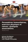 Jaisson Bordignon, Luiz Cláudio Fernandes, Marcelo Krycsyk - Paramètres immunitaires, exercice physique et cancer, quelques associations