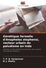 T. P. N. Hariprasad, N. J. Shetty - Génétique formelle d'Anopheles stephensi, vecteur urbain du paludisme en Inde