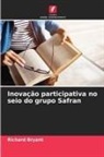 Richard Bryant - Inovação participativa no seio do grupo Safran