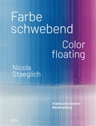 Stefan Berg, Stephan Berg, Eusterschulte, Elke Keiper, Larissa Kikol, Larissa u a Kikol... - Nicola Staeglich - Farbe schwebend / Color floating