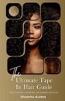 Shawnta Auston - The Ultimate Tape In Hair Guide