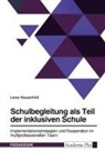 Lena Hauschild - Schulbegleitung als Teil der inklusiven Schule. Implementationsstrategien und Kooperation im multiprofessionellen Team
