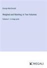 George Macdonald - Weighed and Wanting; In Two Volumes