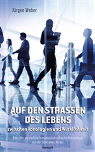 Jürgen Weber, Jürgen Weber - Auf den Straßen des Lebens - zwischen Ideologien und Wirklichkeit