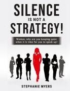 Stephanie Myers - Silence Is Not a Strategy