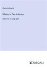 Charlotte Brontë - Villette; In Two Volumes