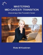 Risto M Koskinen - Mastering mid-career transition