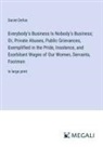 Daniel Defoe - Everybody's Business Is Nobody's Business; Or, Private Abuses, Public Grievances, Exemplified in the Pride, Insolence, and Exorbitant Wages of Our Women, Servants, Footmen
