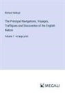Richard Hakluyt - The Principal Navigations, Voyages, Traffiques and Discoveries of the English Nation