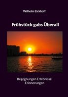 Wilhelm Eickhoff - Frühstück gabs Überall