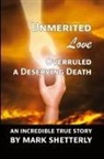 Mark Shetterly - Unmerited Love Overruled A Deserving Death