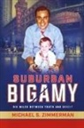 Michael S Zimmerman - Suburban Bigamy