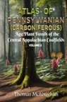 Thomas McLoughlin - Atlas of Pennsylvanian (Carboniferous) Age Plant Fossils of the Central Appalachian Coalfields Volume 2